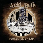 Acid Bath, Demos: 1993 - 1996