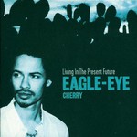 Eagle-Eye Cherry, Living in the Present Future