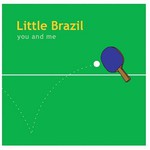 Little Brazil, You And Me mp3