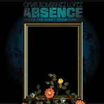 Omar Rodriguez Lopez, Absence Makes the Heart Grow Fungus