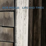 Bob Mould, Life and Times mp3
