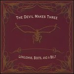 The Devil Makes Three, Longjohns, Boots, and a Belt mp3