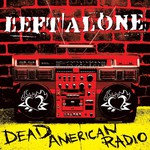 Left Alone, Dead American Radio