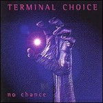 Terminal Choice, No Chance