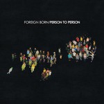 Foreign Born, Person to Person