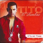 Tito 'El Bambino', It's My Time