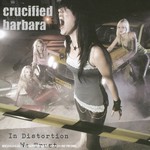 Crucified Barbara, In Distortion We Trust