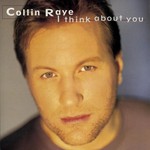 Collin Raye, I Think About You