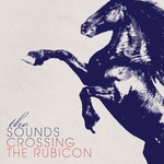 The Sounds, Crossing the Rubicon mp3