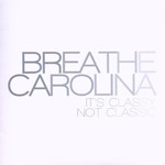 Breathe Carolina, It's Classy, Not Classic