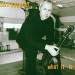 Mark Knopfler, What It Is
