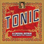 Tonic, A Casual Affair - The Best of Tonic