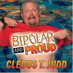 Cledus T. Judd, Bipolar and Proud