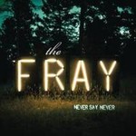 The Fray, Never Say Never