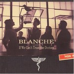 Blanche, If We Can't Trust the Doctors... mp3
