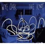 Wye Oak, The Knot mp3