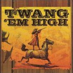 The Twang, Twang 'Em High