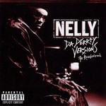 Nelly, Da Derrty Versions: The Reinvention