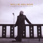 Willie Nelson, American Classic