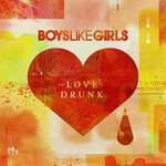 Boys Like Girls, Love Drunk