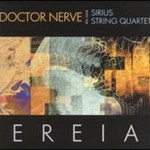 Doctor Nerve, Ereia (With the Sirius String Quartet)