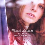 Marit Larsen, If a Song Could Get Me You mp3