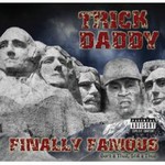 Trick Daddy, Finally Famous Born a Thug Still a Thug mp3