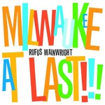 Rufus Wainwright, Milwaukee at Last!!! mp3
