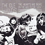 The Idle Hands, The Hearts We Broke On The Way To The Show mp3