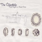 The Clientele, That Night, a Forest Grew