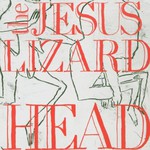 The Jesus Lizard, Head / Pure