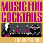 Various Artists, Music for Cocktails: Fashion Show
