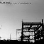Library Tapes, Alone in the Bright Lights of a Shattered Life mp3
