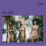 The Slits, Cut