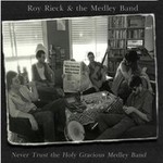 Roy Rieck & The Medley Band, Never Trust The Holy Gracious Medley Band mp3
