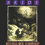 Bride, Show No Mercy