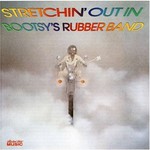 Bootsy's Rubber Band, Stretchin' Out In mp3