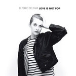 El Perro del Mar, Love Is Not Pop mp3