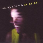 Matias Aguayo, Ay Ay Ay mp3