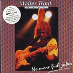 Walter Trout, Live (No More Fish Jokes) mp3
