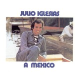 Julio Iglesias, A Mexico