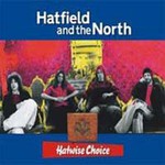 Hatfield and the North, Hatwise Choice: Archive Recordings 1973-1975, Volume 1