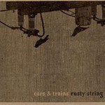 Cars & Trains, Rusty String