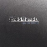 The Buddaheads, Go For Broke (With BB Chung King) mp3