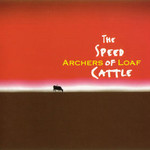 Archers of Loaf, The Speed of Cattle mp3