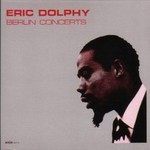 Eric Dolphy, Berlin Concerts