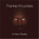 Frankie Knuckles, A New Reality