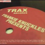 Frankie Knuckles, His Greatest Hits From Trax