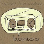 Boy Eats Drum Machine, booomboxxx mp3