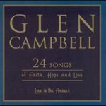 Glen Campbell, Love Is the Answer: 24 Songs of Faith, Hope and Love